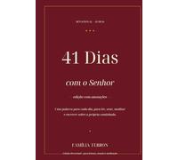 41 Dias na Presença de Deus: Um devocional para desacelerar a alma e trazer Deus de volta ao centro da casa