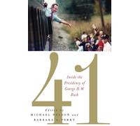 41: Inside the Presidency of George H. W. Bush