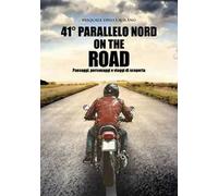 41° parallelo Nord on the road. Paesaggi, personaggi e viaggi di scoperta