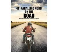 41° parallelo Nord on the road. Paesaggi, personaggi e viaggi di scoperta