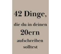 42 Dinge, die du in deinen 20ern aufschreiben solltest - Prompt Journal für Erinnerungen, Klarheit & Zukunftsträume