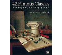 42 Famous Classics Arranged for Easy Piano