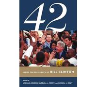 42: Inside the Presidency of Bill Clinton