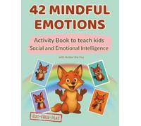 42 Mindful Emotions with Amber the Fox: Emotional Learning Activity book for Kids: A fun, illustrated guide to help children recognize and manage ... labels, reflection prompts and Amber the Fox!