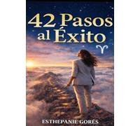 42 Pasos al Éxito: Una guìa Pràctica para reconstruir y avanzar con intenciò