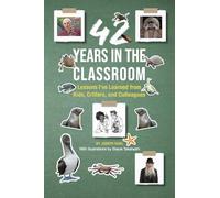 42 Years in the Classroom: Lessons I’ve Learned from Kids, Critters, and Colleagues