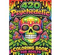 420 Psychedelic Coloring Book for Adults: Trippy Cannabis-Inspired Art for Relaxation & Creative Escape