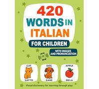 420 Words in Italian for Children: With Images and Pronunciation - Visual dictionary for learning through play