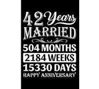 42nd Wedding Anniversary Notebook: Forty-Two Years Celebration Journal for Husband and Wife - Funny Couples Keepsake Celebrating 42 Years of Marriage