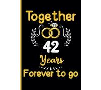 42nd Wedding Anniversary Notebook: Forty-Two Years Celebration Journal for Husband and Wife - Funny Couples Keepsake Celebrating 42 Years of Marriage