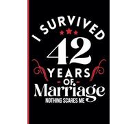 42nd Wedding Anniversary Notebook: Forty-Two Years Celebration Journal for Husband and Wife - Funny Couples Keepsake Celebrating 42 Years of Marriage