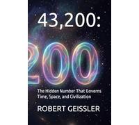 43,200:: The Hidden Number That Governs Time, Space, and Civilization
