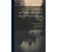 43 B C -17 or 18 a D Ovid John Dry Ovid's Metamorphoses, in Fifteen (Tascabile)