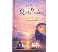 43 Days of Quiet Practices: A Gentle Daily Guide for an Overactive Mind
