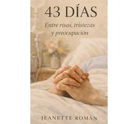 43 DIAS: Entre risas, tristezas y preocupación