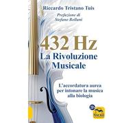 Libri Tristano Tuis Riccardo - 432 Hertz: La Rivoluzione Musicale