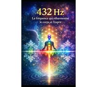 432 HZ: La fréquence qui reharmonise le corps et l'esprit