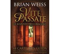 44 CARTE VITE PASSATE LE RISPOSTE DELL'ORACOLO - BRIAN WEISS