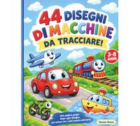 44 Disegni di Macchine da Tracciare!: Un Libro Pieno di Macchine da Scoprire, Tracciare e Colorare! | Con Frasi Simpatiche in Stampatello Maiuscolo Sopra Ogni Disegno per Bambini dai 3 agli 8 Anni
