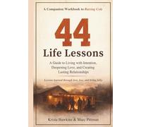 44 Life Lessons: A Guide to Living with Intention, Deepening Love, and Creating Lasting Relationships - A Companion Workbook to Raising Cole