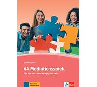 44 Mediationsspiele: für Partner- und Gruppenarbeit. Deutsch als Fremd- und Zweitsprache