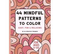 44 Mindful Patterns to Color: easy, fun, and relaxing coloring book for adults and teens. These 44 patterns were created to help you relax and bring joy while coloring.