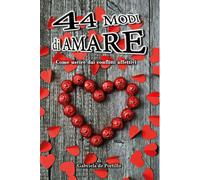 44 modi di amare. Come uscire dai conflitti affettivi di Gabriela De Portillo,