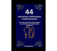 44 neuvaines catholiques traditionnelles: Une année de dévotions hebdomadaires avec des listes de contrôle de prière quotidiennes