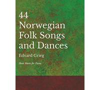 44 Norwegian Folk Songs and Dances - Sheet Music for Piano