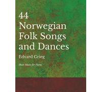 44 Norwegian Folk Songs and Dances - Sheet Music for Piano (Tascabile)