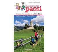44 passi. Itinerari per famiglie in Engadina, val Bregaglia, Valposchiavo