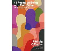 44 Poems on Being with Each Other : A Poetry Unbound Collection