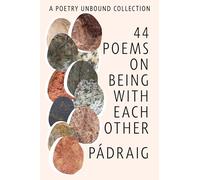 44 Poems on Being With Each Other: A Poetry Unbound Collection