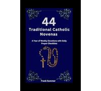 44 Traditional Catholic Novenas: A Year of Weekly Devotions with Daily Prayer Checklists