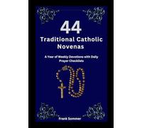 44 Traditional Catholic Novenas: A Year of Weekly Devotions with Daily Prayer Checklists