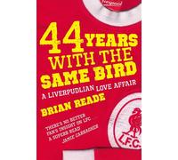 44 Years With the Same Bird: A Liverpudlian Love Affair - Reade Brian