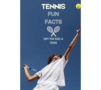 444 +Fun & Unbelievable Racket Sports Facts for Kids: Discover Crazy Serves, Epic Matches, Wacky Traditions & So Much More! (The Perfect Gift for Racket Sports Lovers & Young Readers)