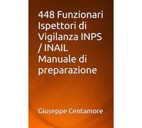 448 Funzionari Ispettori di Vigilanza INPS / INAIL Manuale di preparazione