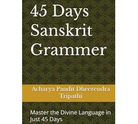 45-दिवसीय संस्कृत व्याकरण: प्रारम्भिक से उन्नत स्तर तक-संस्कृत व्याकरण का सरल, वैज्ञानिक और क्रमबद्ध अध्ययन