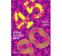 45/90. 45 storie della serie A anni 90