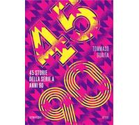45/90. 45 storie della serie A anni 90
