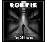45 Adapters - They Call It Justice