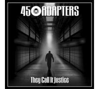 45 Adapters They Call It Justice (Vinyl LP) 7" Single