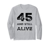 45 And Still Alive 45th Funny Birthday Party - 45 Anni Maglia a Manica