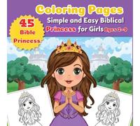 45 Bible Princess Coloring Pages: Simple and Easy Biblical Princess Pages for Girls Ages 2-9