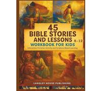 45 Bible Stories and Lessons Workbook for Kids Ages 8-12: Interactive Christian Activity and Scripture-Based Learning