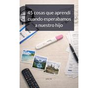 45 cosas que aprendí cuando esperábamos a nuestro hijo