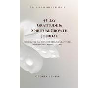 45 Day Gratitude & Spiritual Growth Journal: Finding The Way to God Through Gratitude, Mindfulness and Intention
