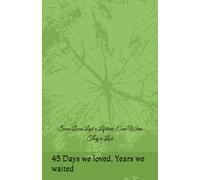 45 Days we loved, Years we waited: Some Loves Last a Lifetime, Even When They're Lost