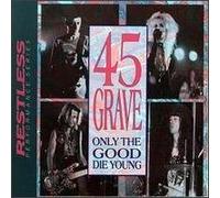 45 Grave - Only the Good Die Young